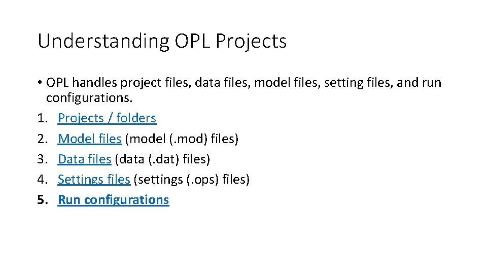 Understanding OPL Projects • OPL handles project files, data files, model files, setting files,