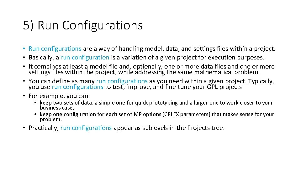 5) Run Configurations • Run configurations are a way of handling model, data, and