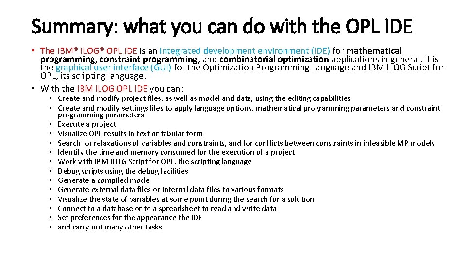 Summary: what you can do with the OPL IDE • The IBM® ILOG® OPL