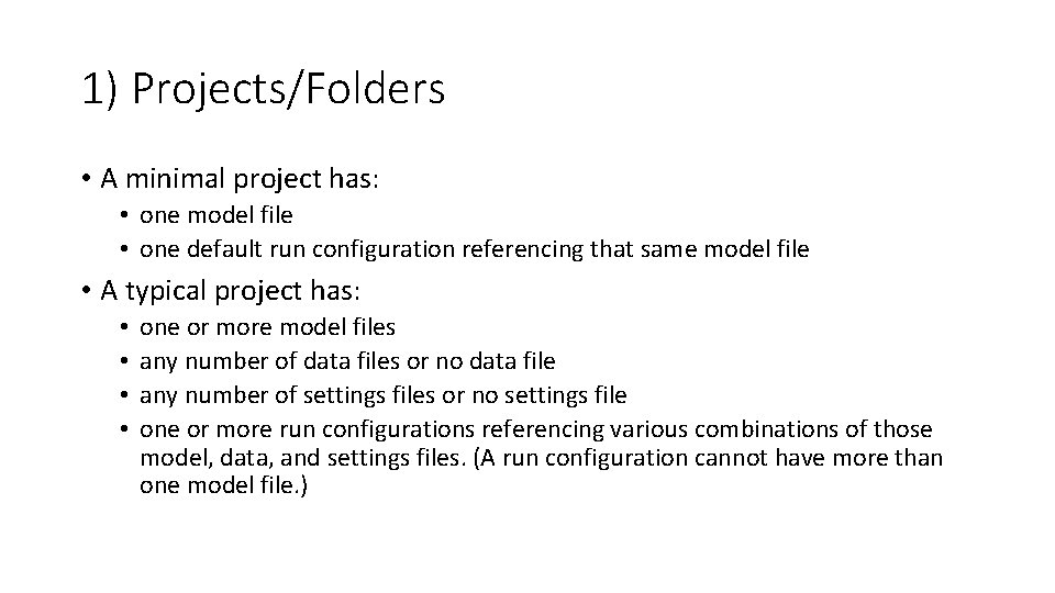 1) Projects/Folders • A minimal project has: • one model file • one default