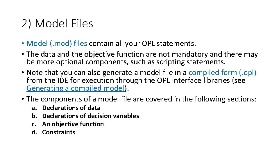 2) Model Files • Model (. mod) files contain all your OPL statements. •