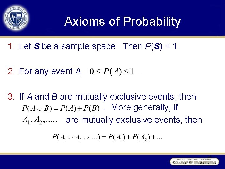 Axioms of Probability 1. Let S be a sample space. Then P(S) = 1.