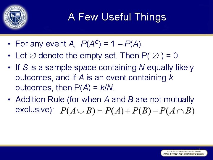A Few Useful Things • For any event A, P(AC) = 1 – P(A).