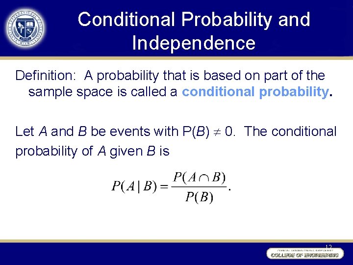 Conditional Probability and Independence Definition: A probability that is based on part of the