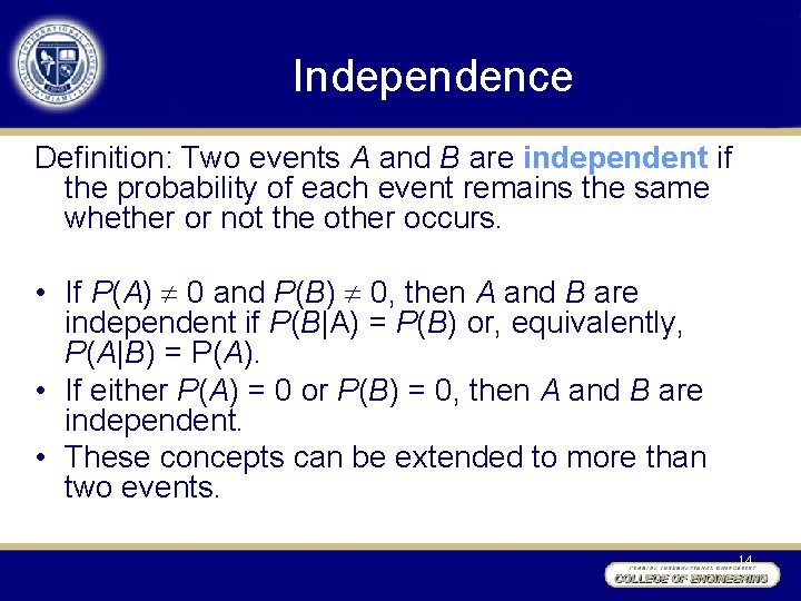 Independence Definition: Two events A and B are independent if the probability of each