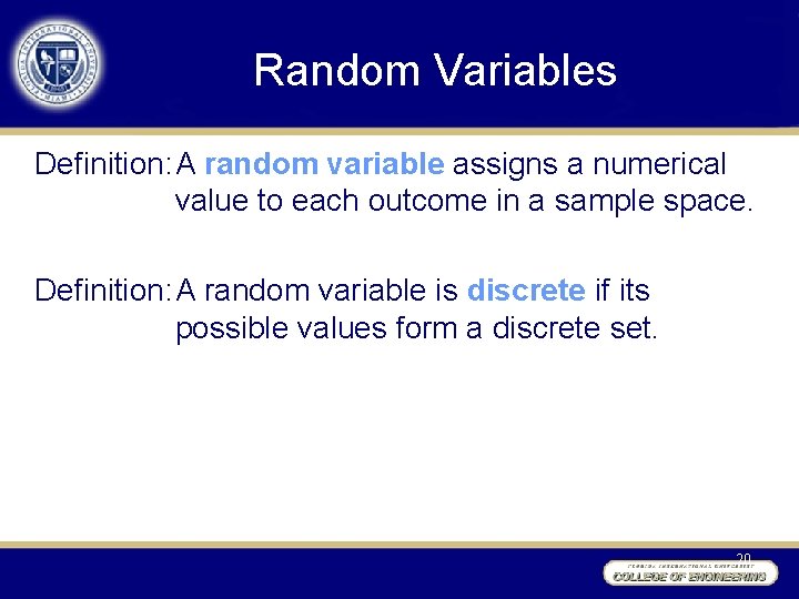 Random Variables Definition: A random variable assigns a numerical value to each outcome in