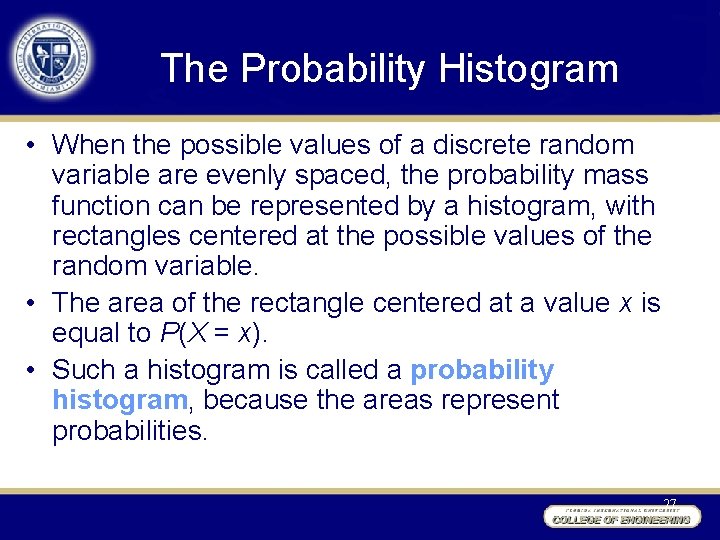 The Probability Histogram • When the possible values of a discrete random variable are