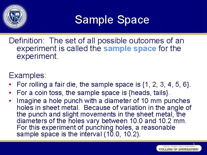 Sample Space Definition: The set of all possible outcomes of an experiment is called