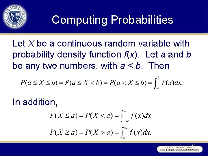 Computing Probabilities Let X be a continuous random variable with probability density function f(x).