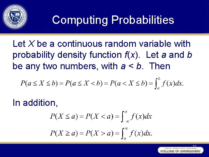 Computing Probabilities Let X be a continuous random variable with probability density function f(x).