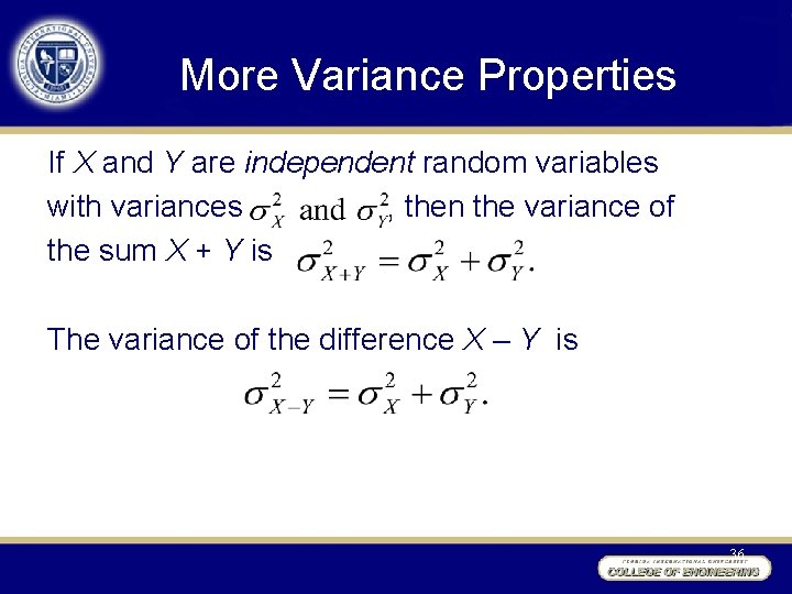 More Variance Properties If X and Y are independent random variables with variances ,