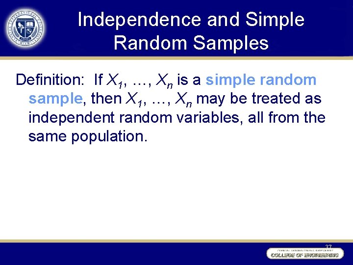 Independence and Simple Random Samples Definition: If X 1, …, Xn is a simple