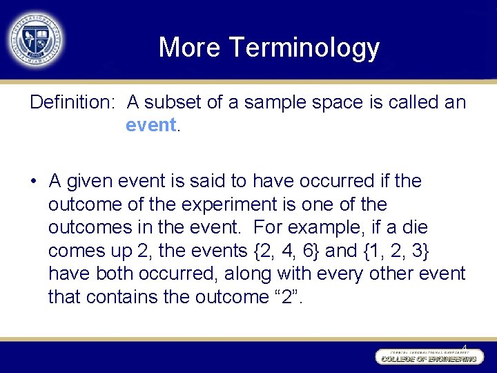 More Terminology Definition: A subset of a sample space is called an event. •