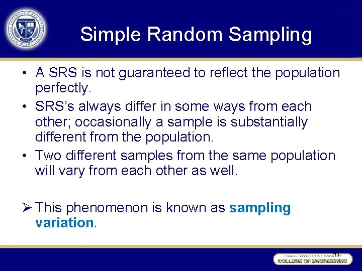Simple Random Sampling • A SRS is not guaranteed to reflect the population perfectly.