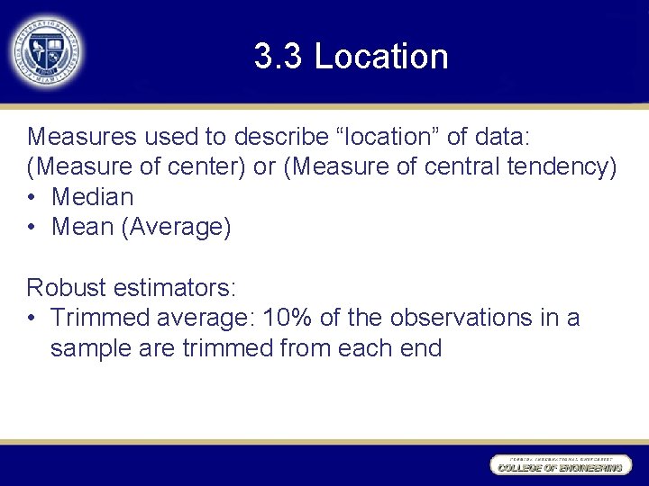 3. 3 Location Measures used to describe “location” of data: (Measure of center) or