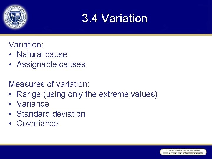 3. 4 Variation: • Natural cause • Assignable causes Measures of variation: • Range