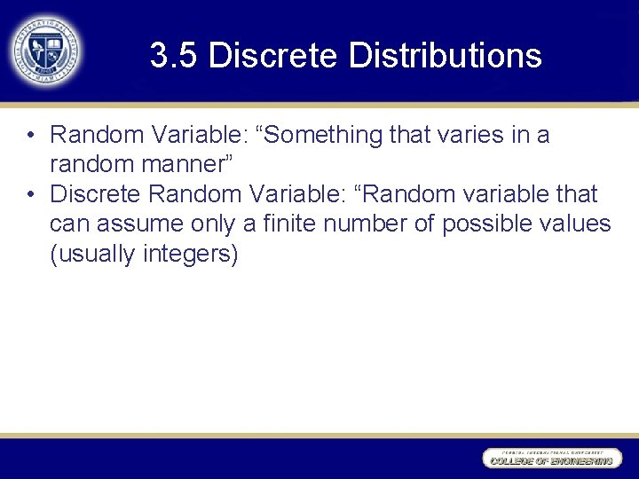 3. 5 Discrete Distributions • Random Variable: “Something that varies in a random manner”