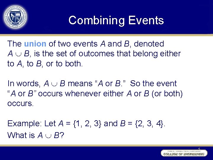 Combining Events The union of two events A and B, denoted A B, is