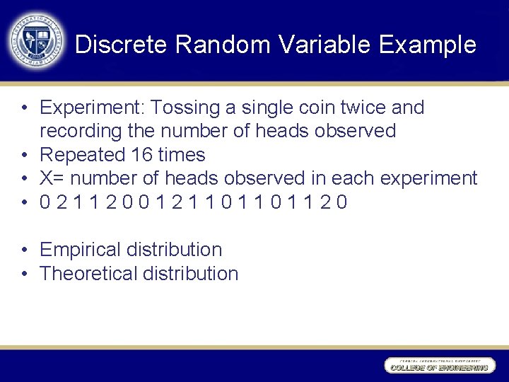 Discrete Random Variable Example • Experiment: Tossing a single coin twice and recording the