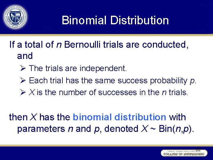 Binomial Distribution If a total of n Bernoulli trials are conducted, and Ø The