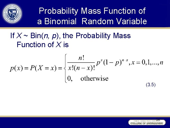 Probability Mass Function of a Binomial Random Variable If X ~ Bin(n, p), the
