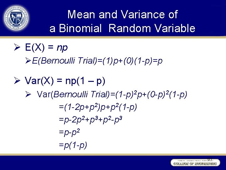 Mean and Variance of a Binomial Random Variable Ø E(X) = np ØE(Bernoulli Trial)=(1)p+(0)(1