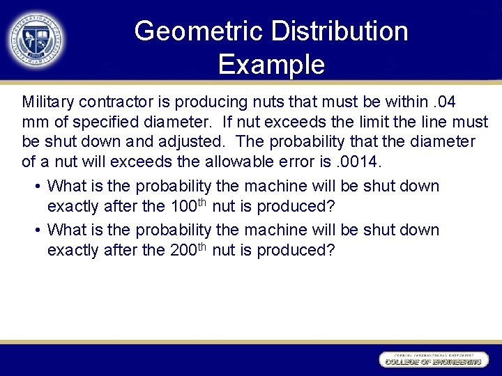 Geometric Distribution Example Military contractor is producing nuts that must be within. 04 mm