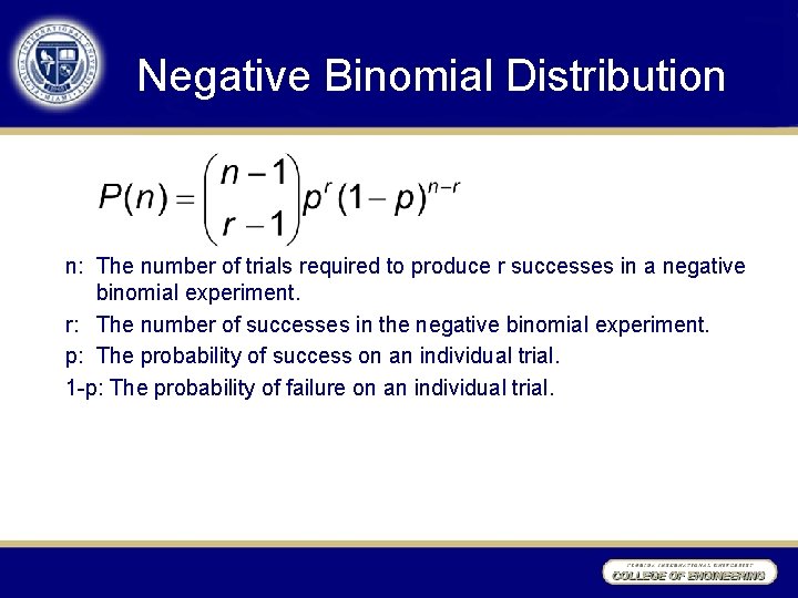 Negative Binomial Distribution n: The number of trials required to produce r successes in