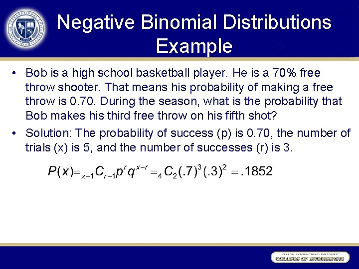 Negative Binomial Distributions Example • Bob is a high school basketball player. He is
