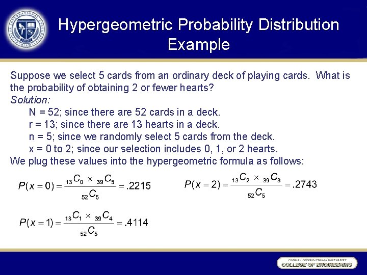Hypergeometric Probability Distribution Example Suppose we select 5 cards from an ordinary deck of