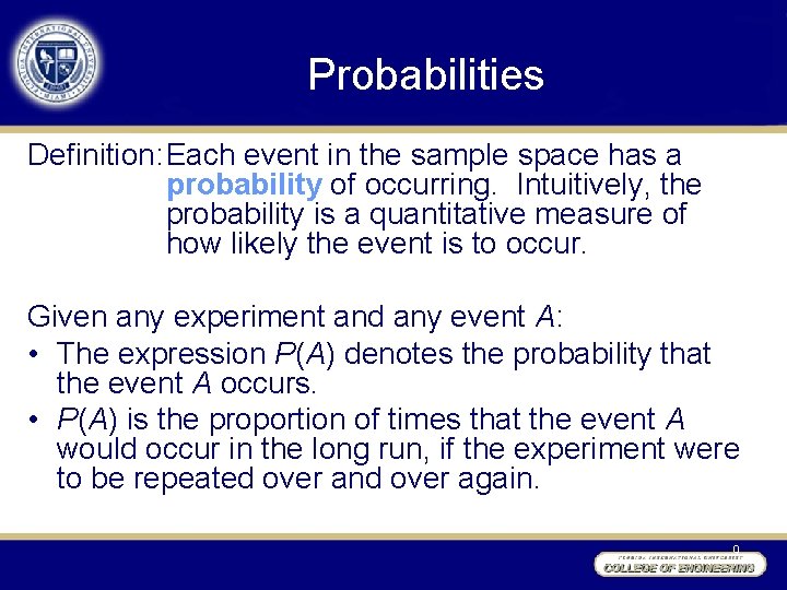 Probabilities Definition: Each event in the sample space has a probability of occurring. Intuitively,