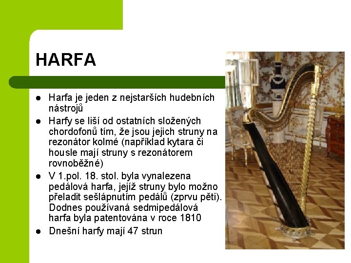 HARFA l l Harfa je jeden z nejstarších hudebních nástrojů Harfy se liší od