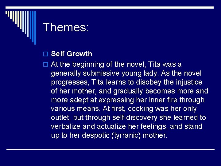 Themes: o Self Growth o At the beginning of the novel, Tita was a