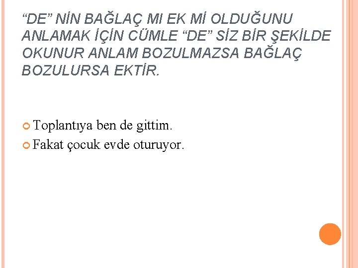 “DE” NİN BAĞLAÇ MI EK Mİ OLDUĞUNU ANLAMAK İÇİN CÜMLE “DE” SİZ BİR ŞEKİLDE