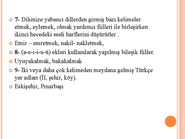 7 - Dilimize yabancı dillerden girmiş bazı kelimeler etmek, eylemek, olmak yardımcı fiilleri ile