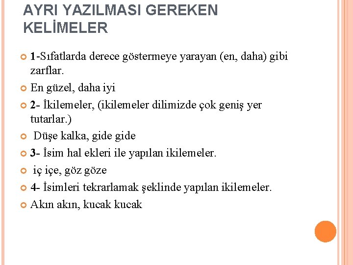 AYRI YAZILMASI GEREKEN KELİMELER 1 -Sıfatlarda derece göstermeye yarayan (en, daha) gibi zarflar. En