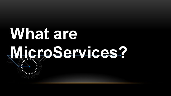 What are Micro. Services? 