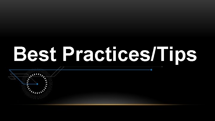 Best Practices/Tips 