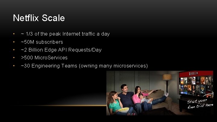 Netflix Scale • ~ 1/3 of the peak Internet traffic a day • ~50