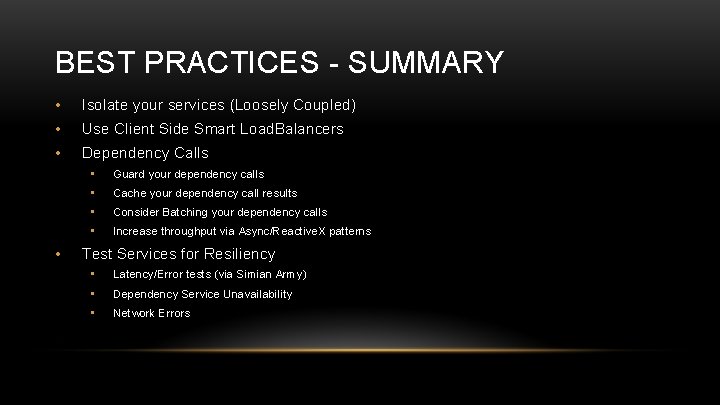 BEST PRACTICES - SUMMARY • Isolate your services (Loosely Coupled) • Use Client Side