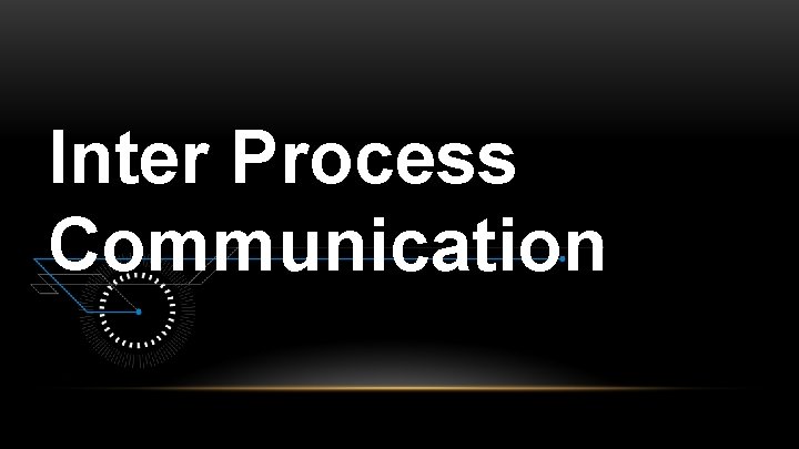 Inter Process Communication 