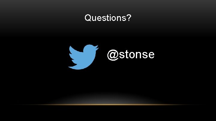 Questions? @stonse 
