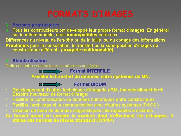 FORMATS D’IMAGES Ø Formats propriétaires Ø Tous les constructeurs ont développé leur propre format