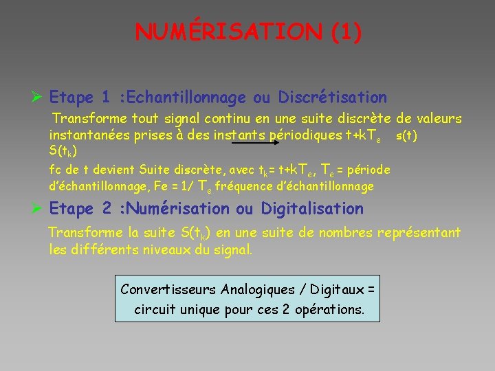 NUMÉRISATION (1) Ø Etape 1 : Echantillonnage ou Discrétisation Transforme tout signal continu en