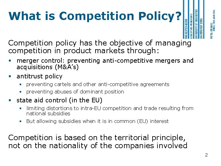 What is Competition Policy? Competition policy has the objective of managing competition in product