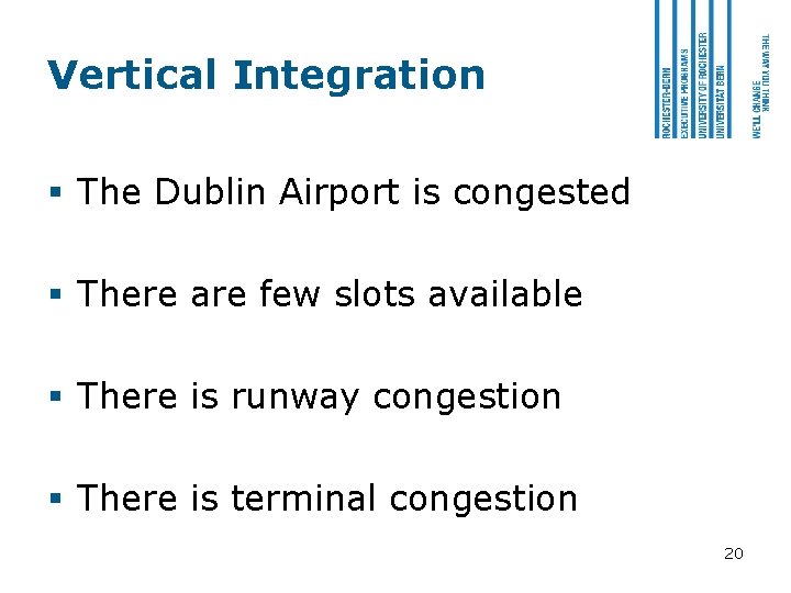 Vertical Integration § The Dublin Airport is congested § There are few slots available