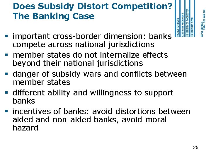 Does Subsidy Distort Competition? The Banking Case § important cross-border dimension: banks compete across
