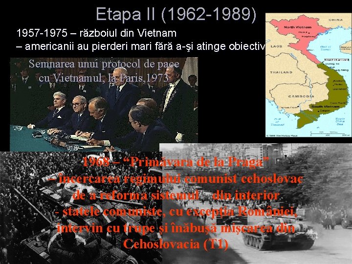 Etapa II (1962 -1989) 1957 -1975 – războiul din Vietnam – americanii au pierderi