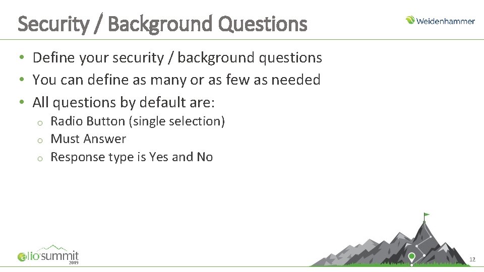 Security / Background Questions • Define your security / background questions • You can