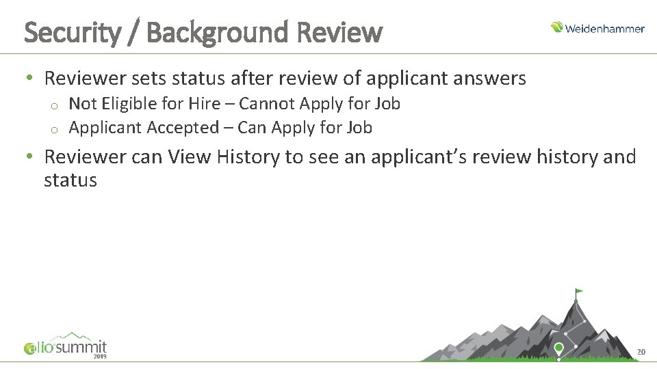 Security / Background Review • Reviewer sets status after review of applicant answers o